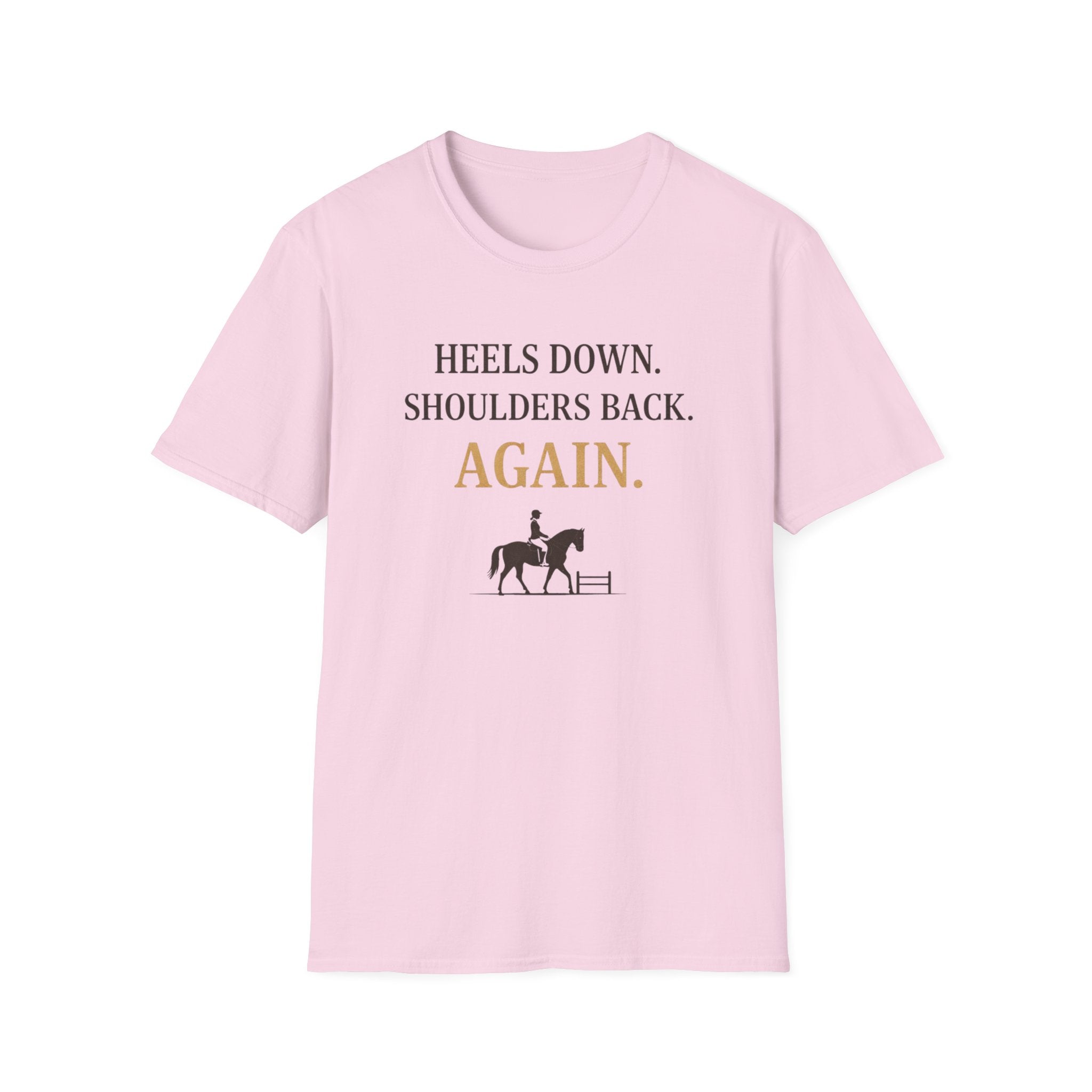 Heels Down Shoulders Back T-Shirt