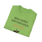 Heels Down Shoulders Back T-Shirt