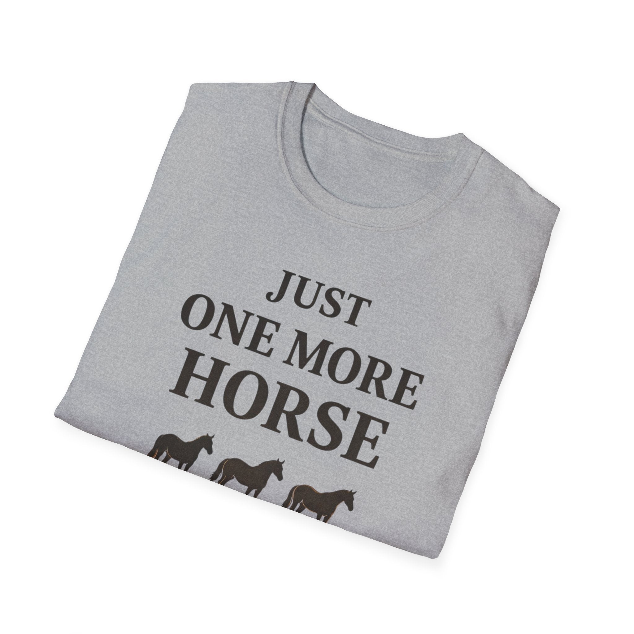 Just One More Horse T-Shirt