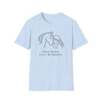 Some Bonds Can't Be Broken T-Shirt