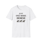 Just One More Horse T-Shirt