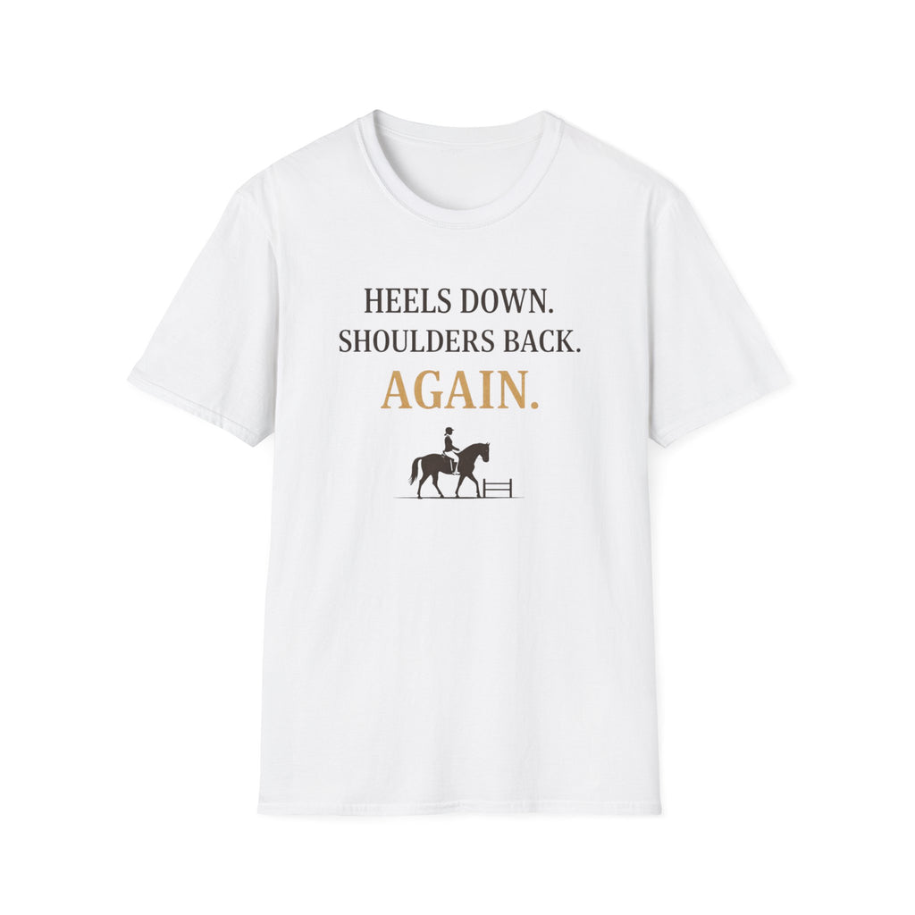 Heels Down Shoulders Back T-Shirt
