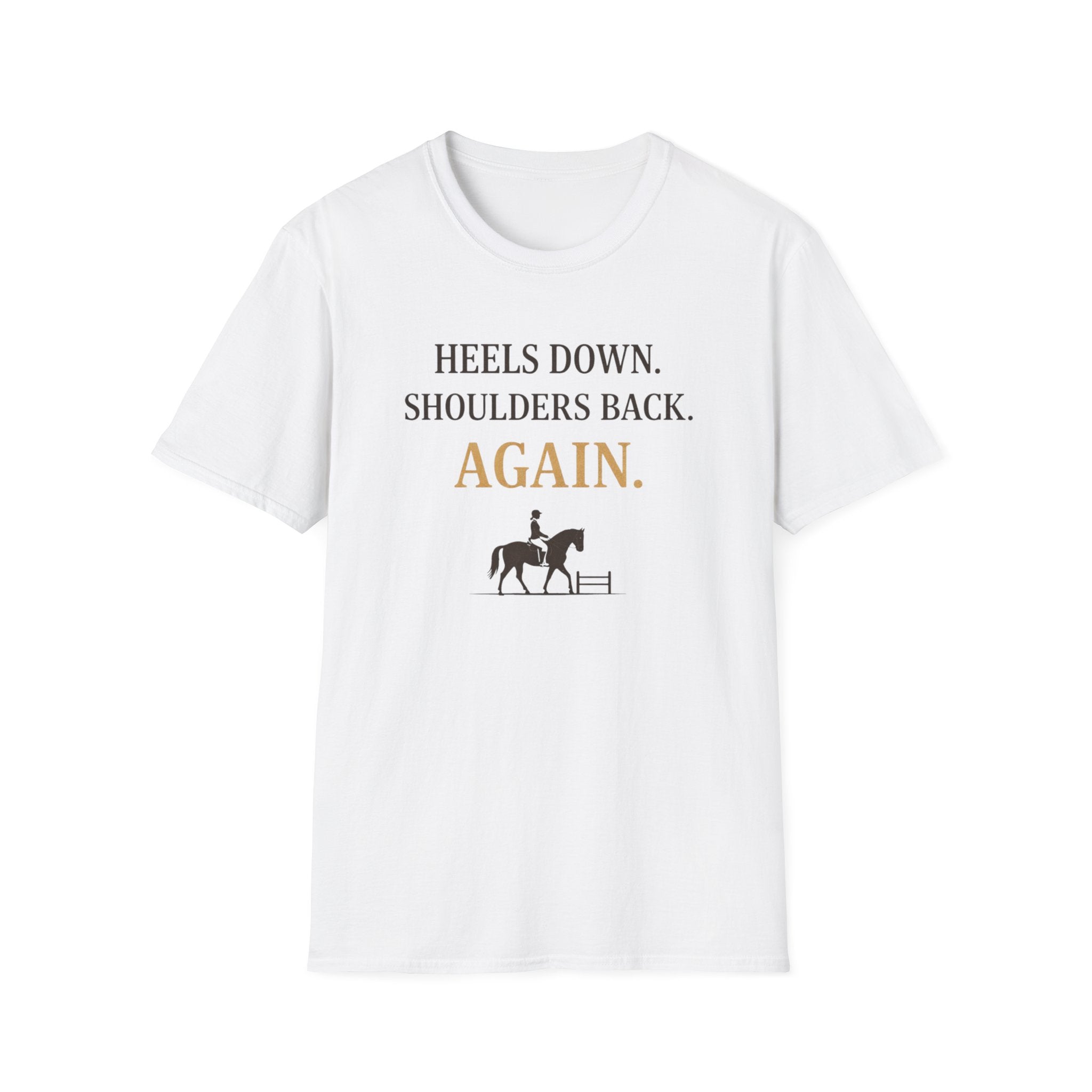 Heels Down Shoulders Back T-Shirt