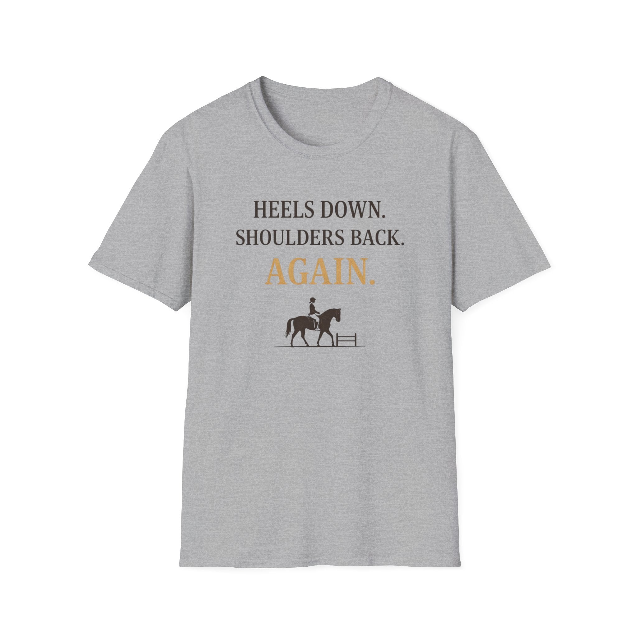 Heels Down Shoulders Back T-Shirt