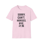 Sorry Can't Horses Bye T-Shirt