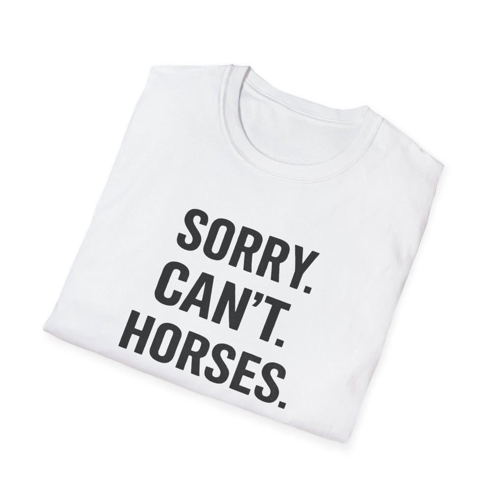 Sorry Can't Horses Bye T-Shirt