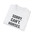 Sorry Can't Horses Bye T-Shirt