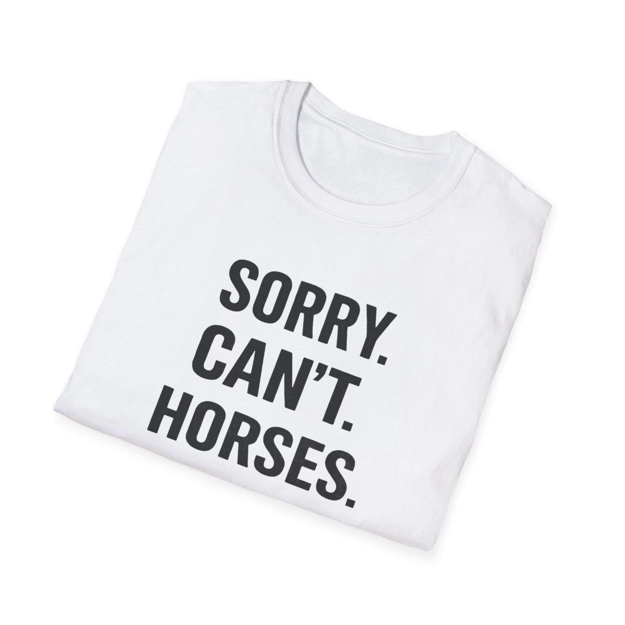 Sorry Can't Horses Bye T-Shirt