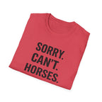 Sorry Can't Horses Bye T-Shirt
