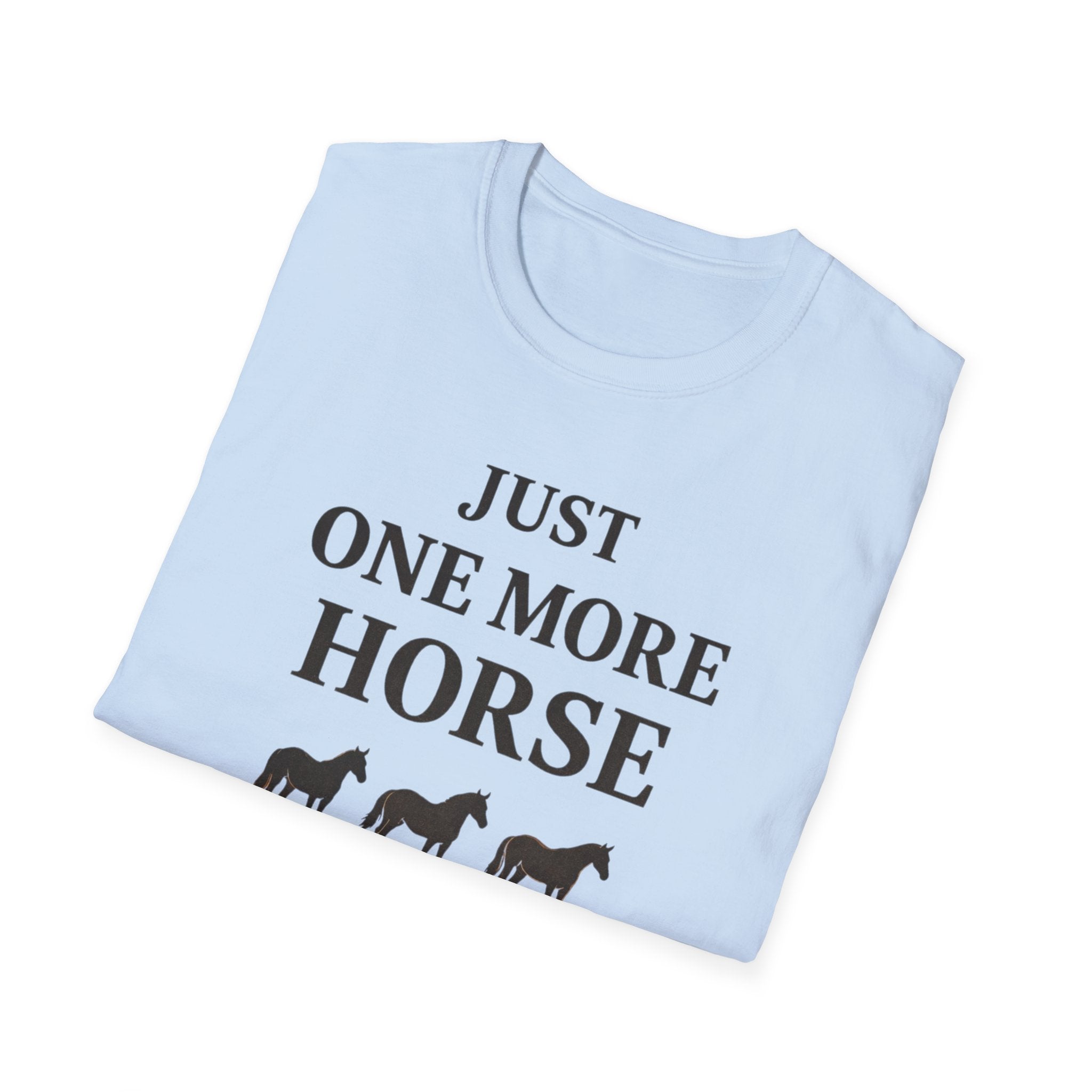 Just One More Horse T-Shirt