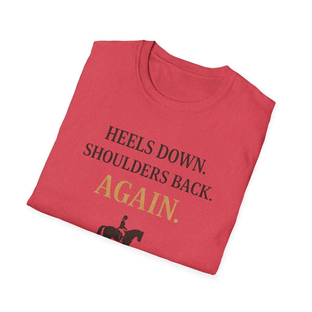Heels Down Shoulders Back T-Shirt