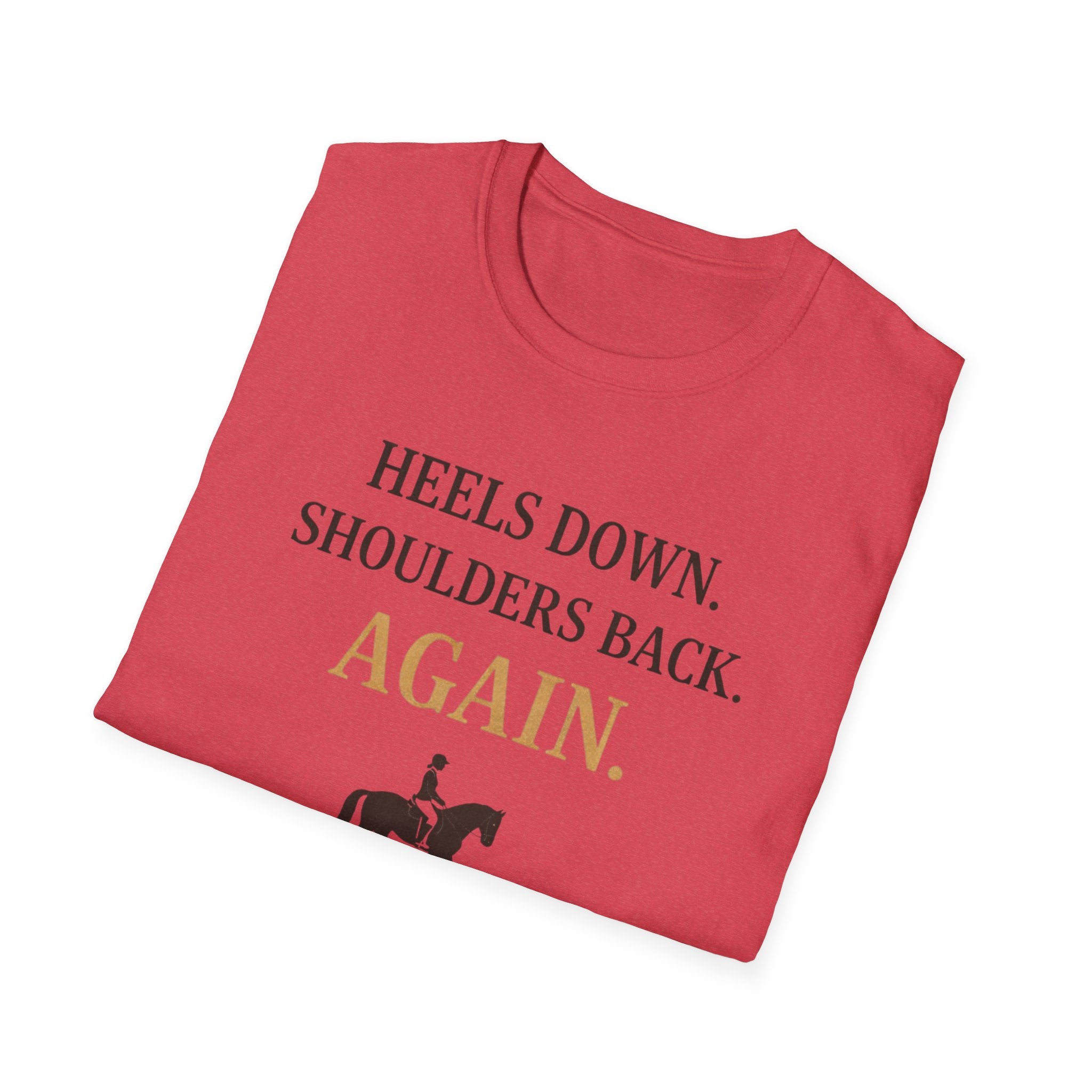 Heels Down Shoulders Back T-Shirt