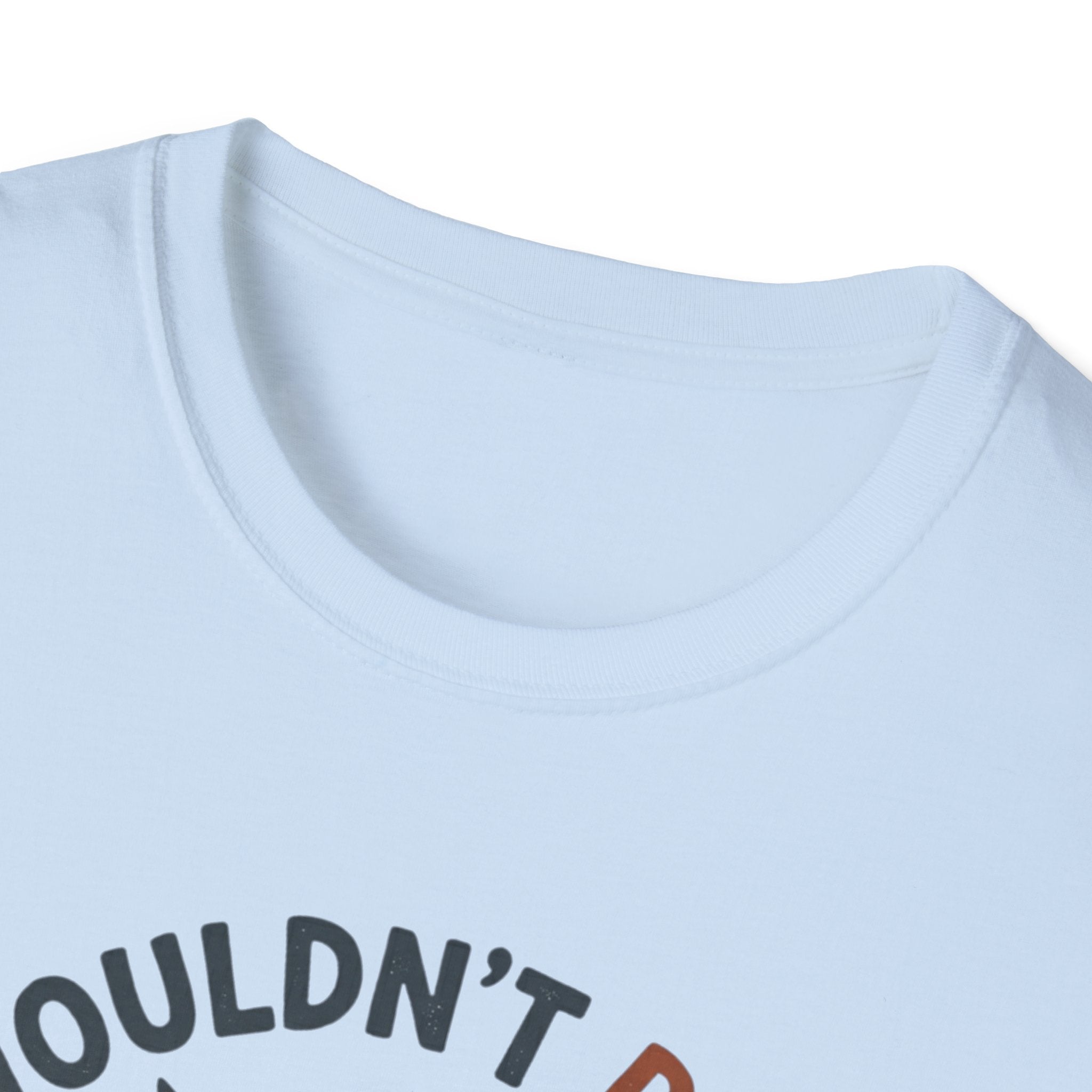 I Wouldn't Pass A Vet Check Either T-Shirt