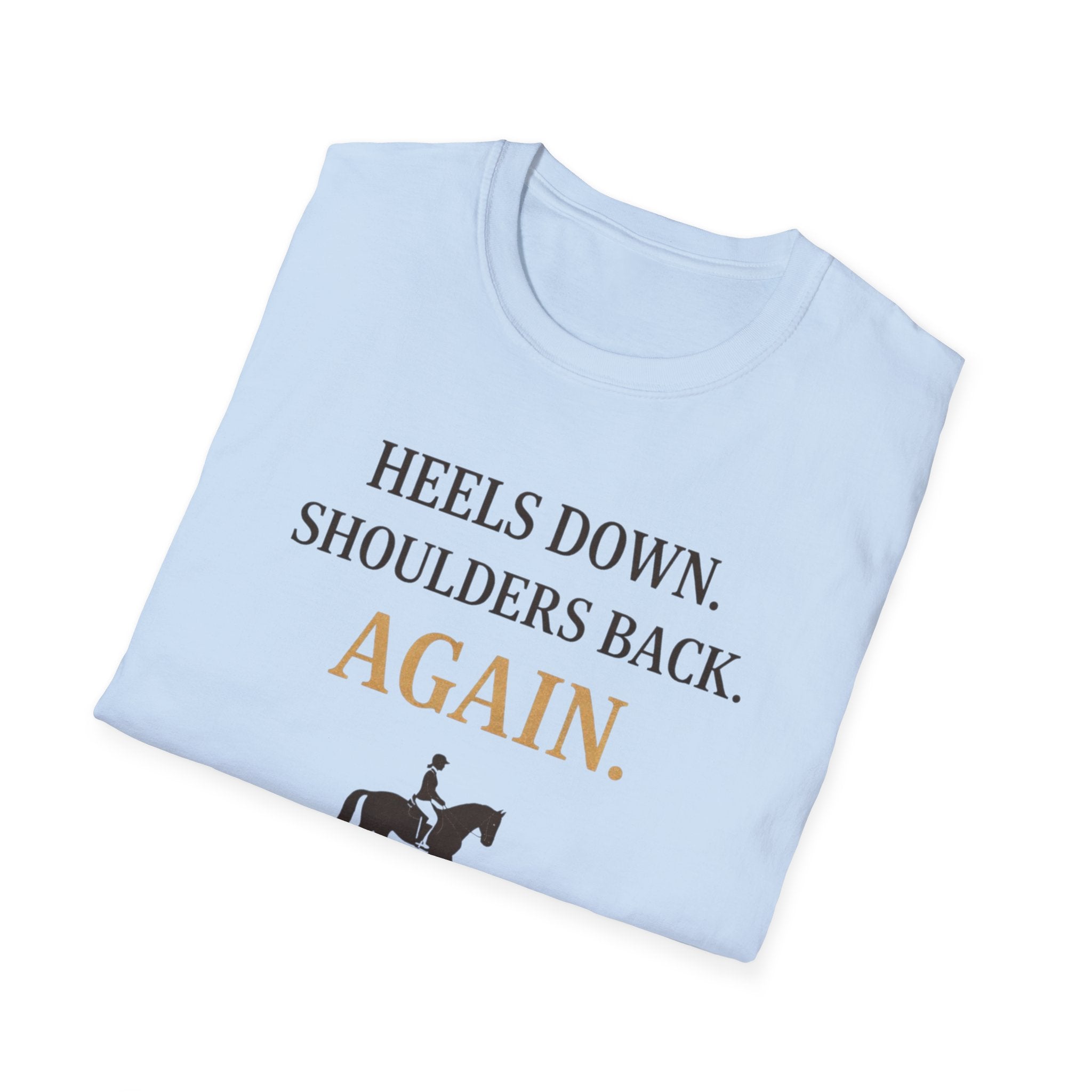 Heels Down Shoulders Back T-Shirt