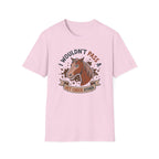 I Wouldn't Pass A Vet Check Either T-Shirt