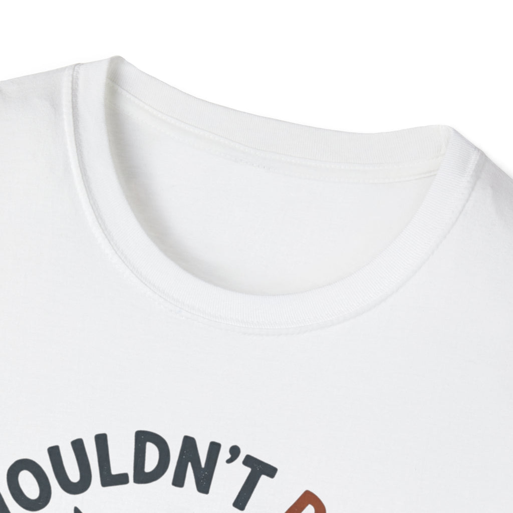 I Wouldn't Pass A Vet Check Either T-Shirt