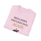 Heels Down Shoulders Back T-Shirt