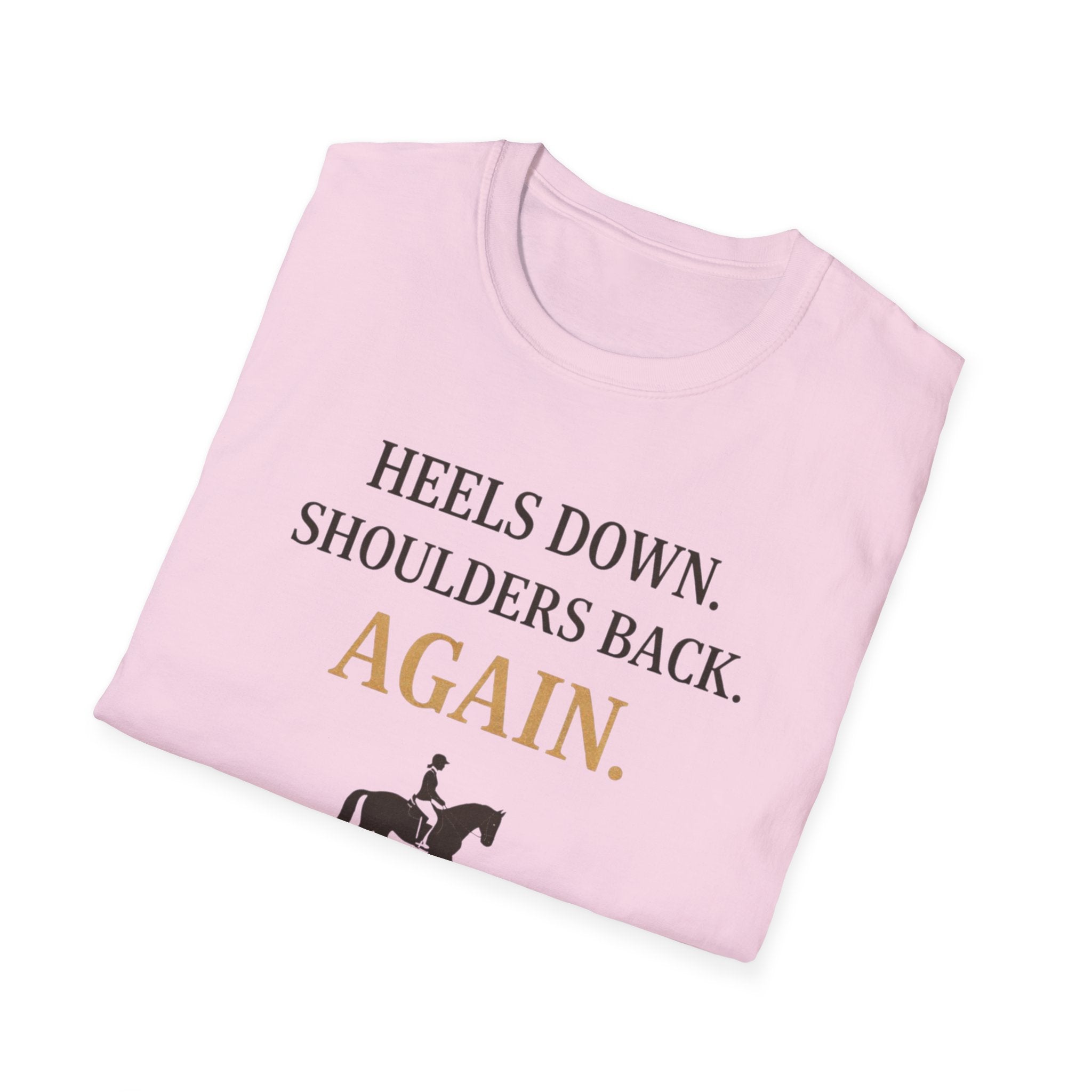 Heels Down Shoulders Back T-Shirt