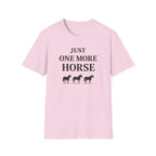 Just One More Horse T-Shirt