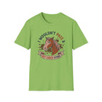 I Wouldn't Pass A Vet Check Either T-Shirt