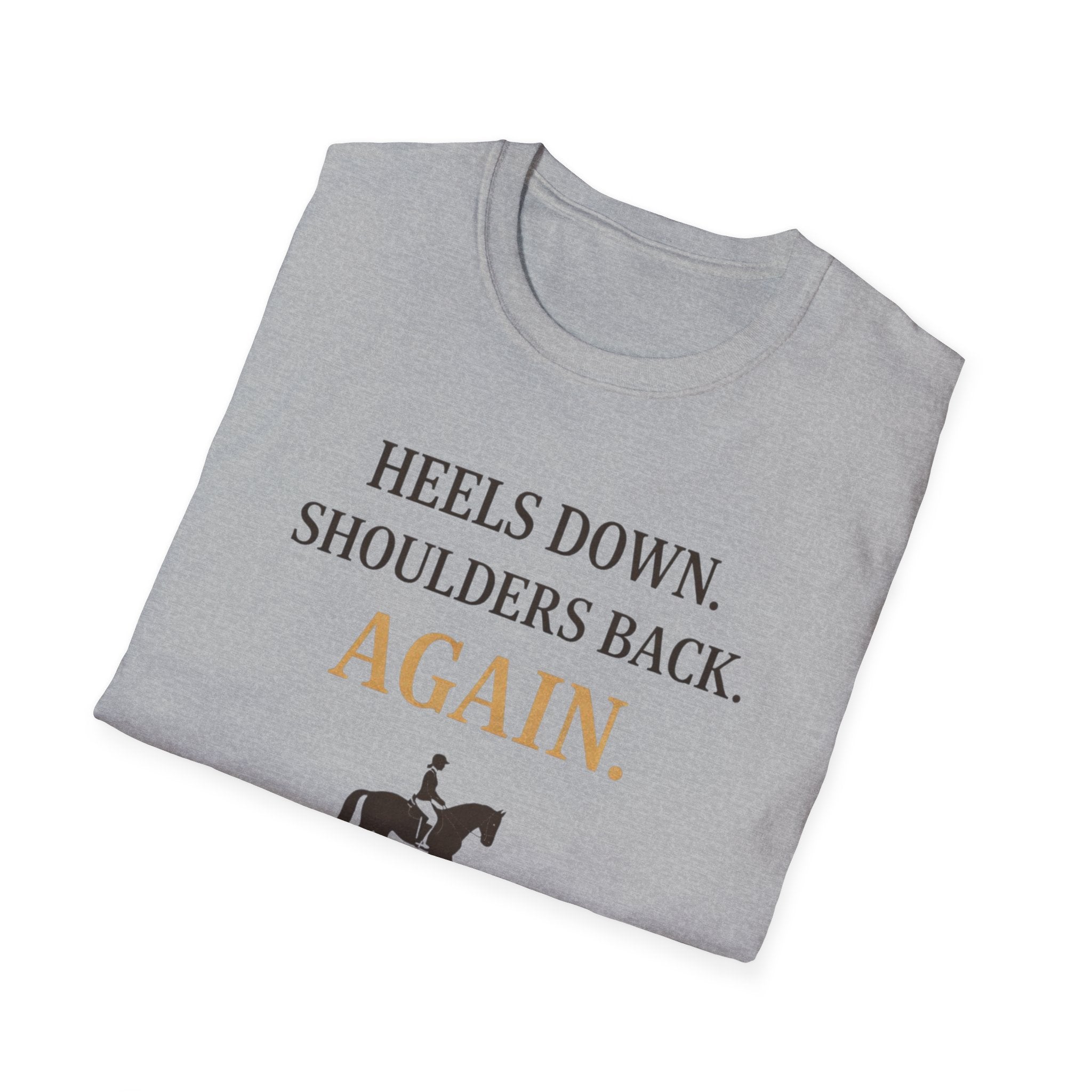 Heels Down Shoulders Back T-Shirt