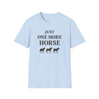Just One More Horse T-Shirt