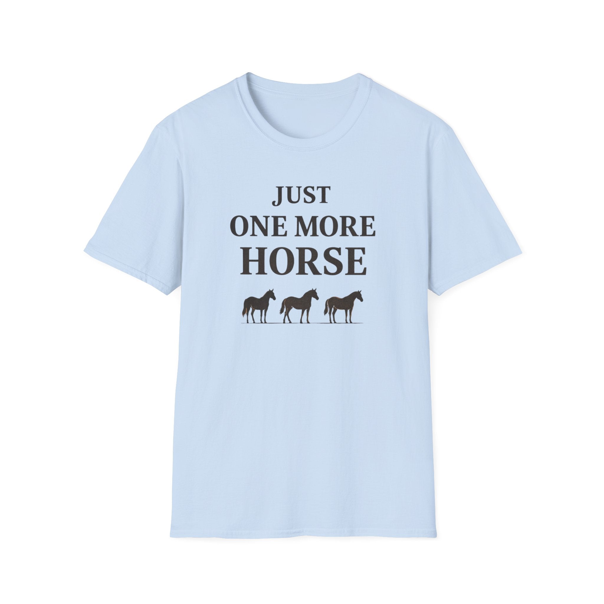 Just One More Horse T-Shirt