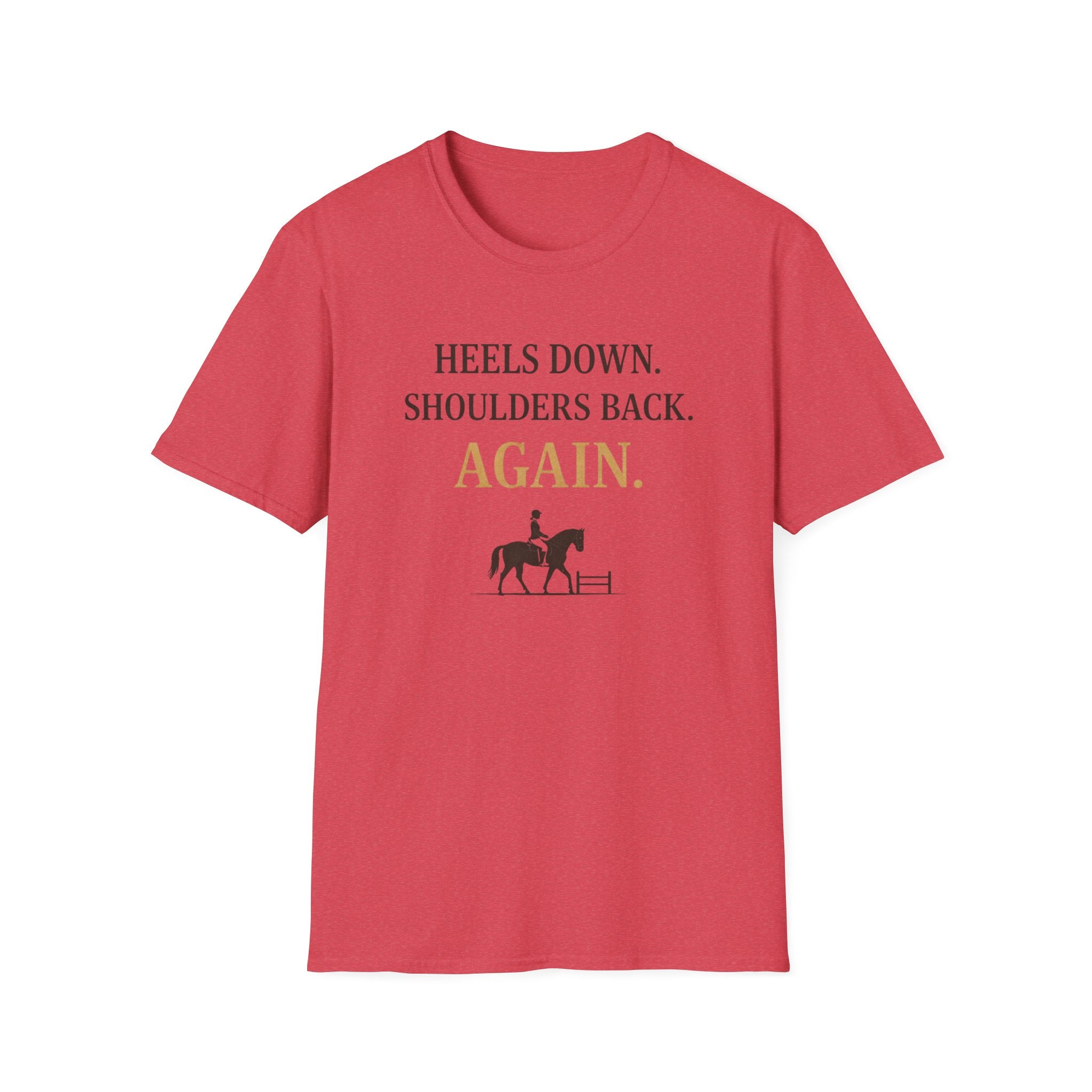 Heels Down Shoulders Back T-Shirt