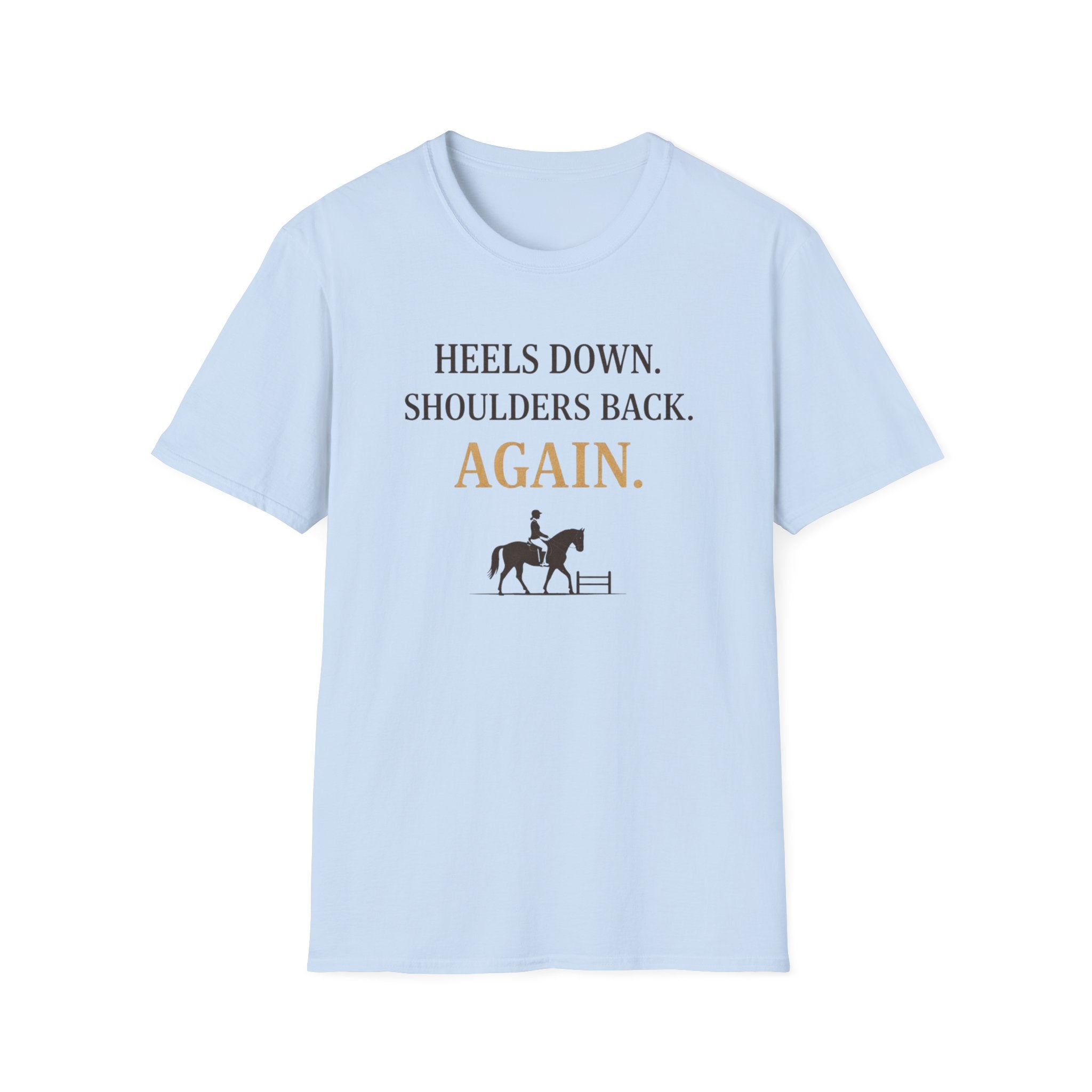 Heels Down Shoulders Back T-Shirt