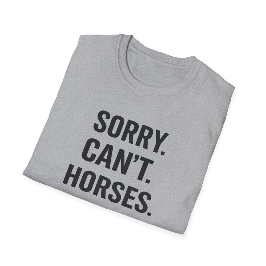 Sorry Can't Horses Bye T-Shirt