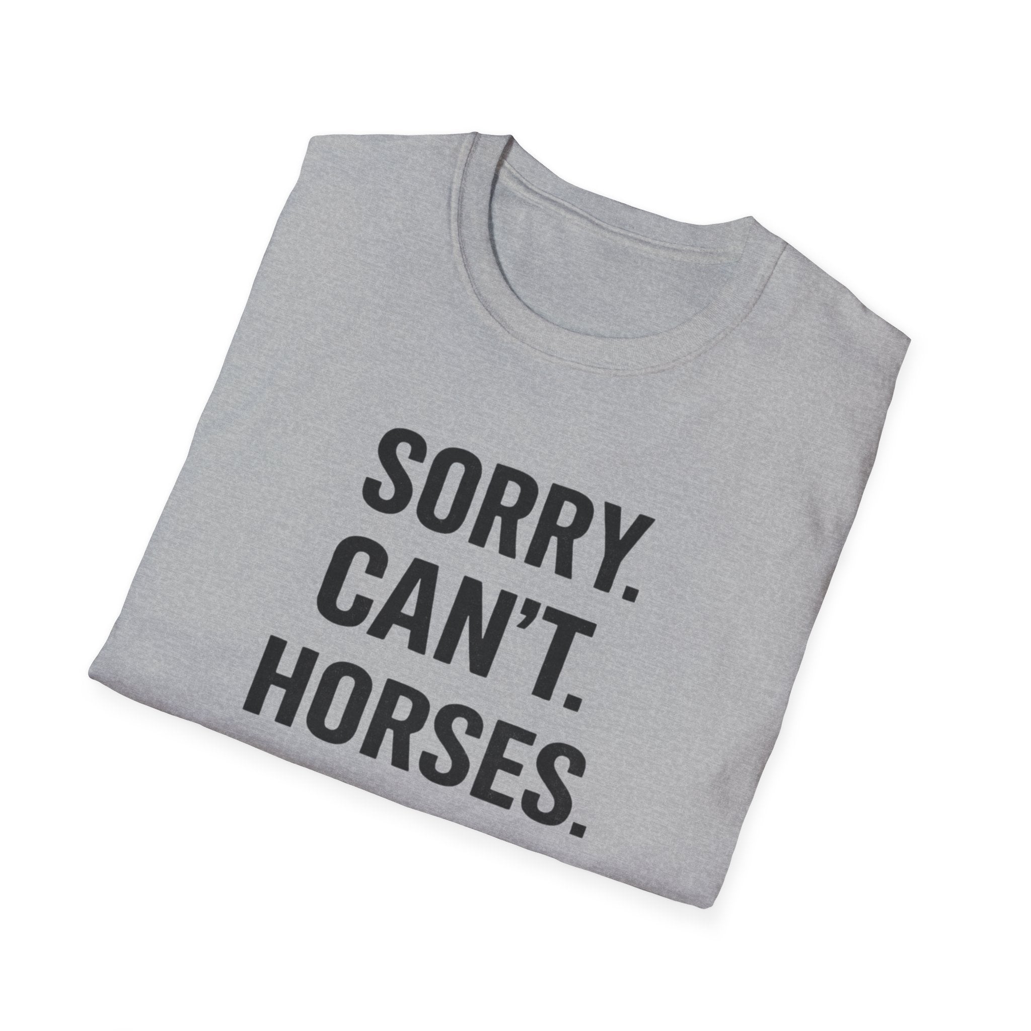 Sorry Can't Horses Bye T-Shirt