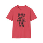 Sorry Can't Horses Bye T-Shirt
