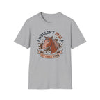 I Wouldn't Pass A Vet Check Either T-Shirt