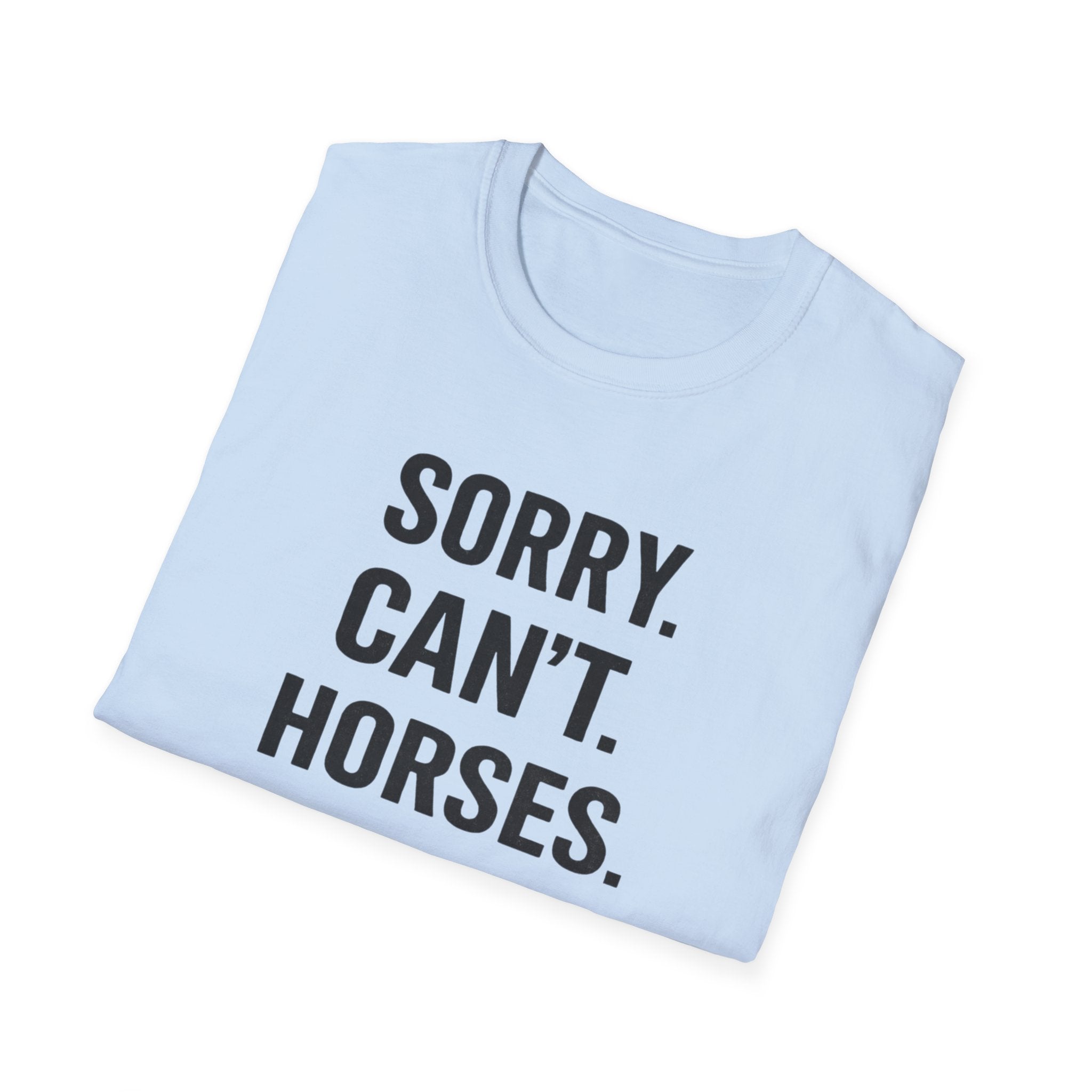 Sorry Can't Horses Bye T-Shirt