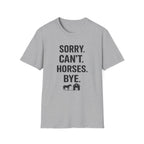Sorry Can't Horses Bye T-Shirt