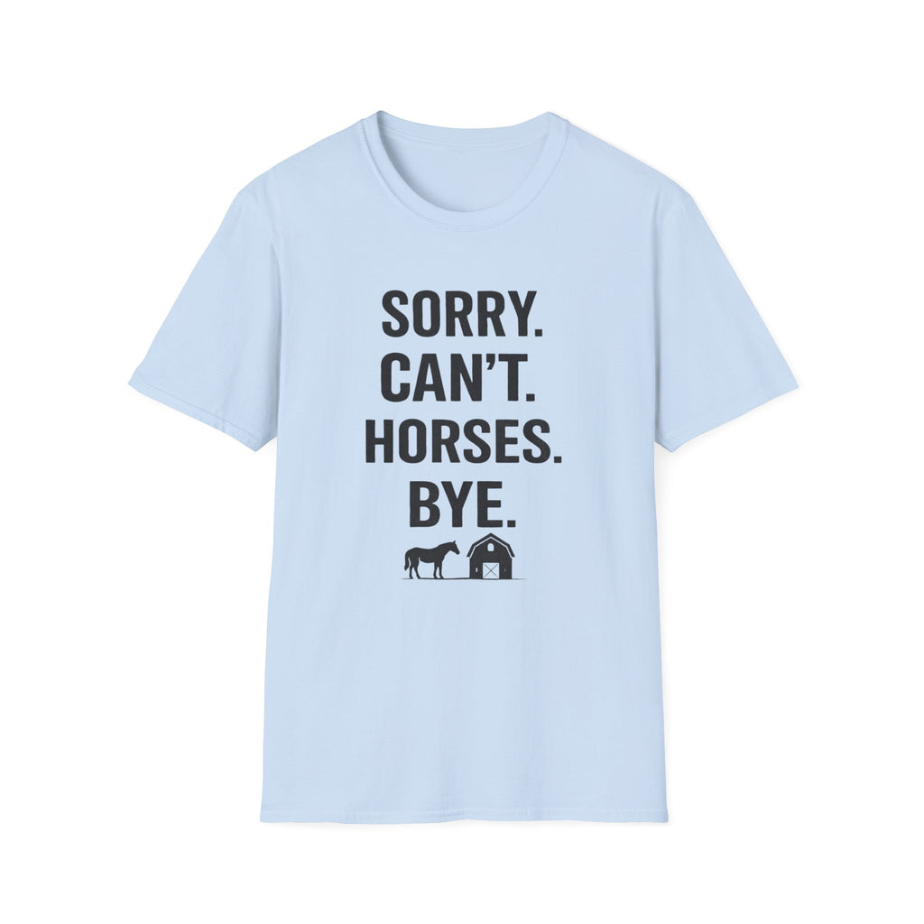 Sorry Can't Horses Bye T-Shirt