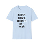 Sorry Can't Horses Bye T-Shirt