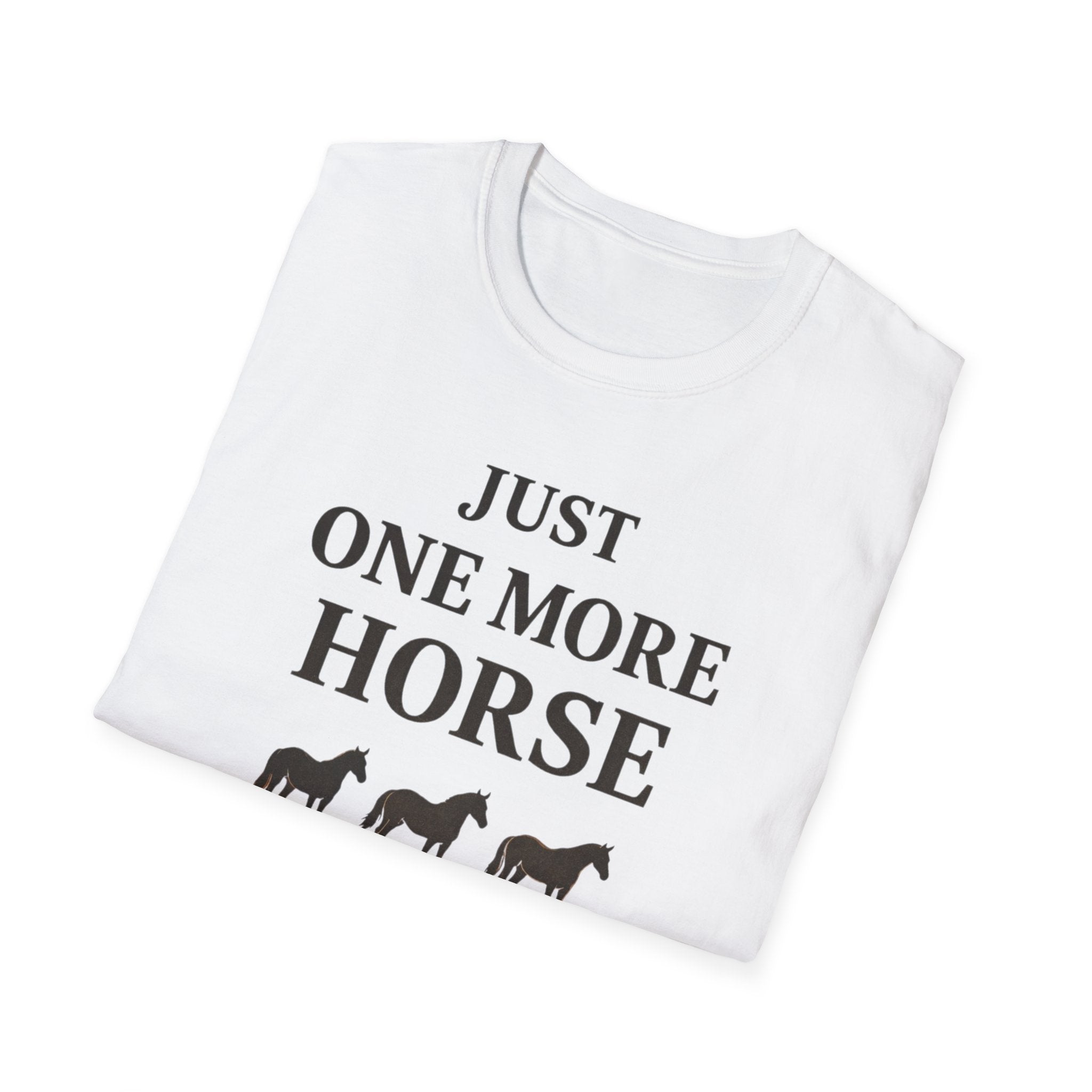 Just One More Horse T-Shirt